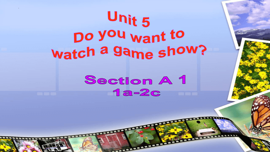 人教版英语八年级上册 Unit 5 Do you want to watch a game show? Section A 1a-2c课件（共 ...