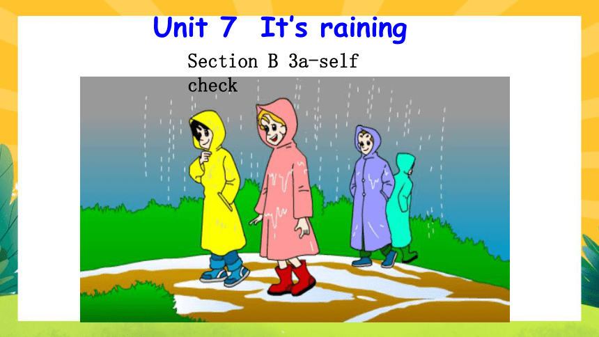 Unit 7 It's raining! Section B 3a-self check 课件（27张PPT）2022-2023学年人教版英语 ...