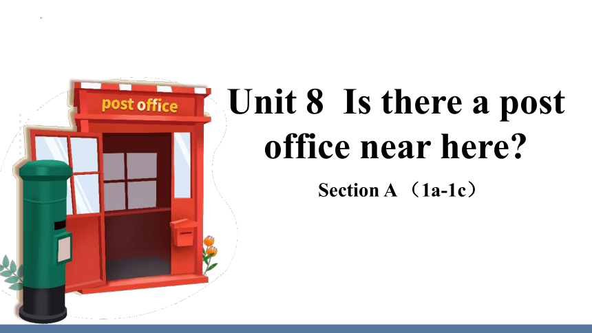 unit-8-is-there-a-post-office-near-here-section-a-1a-1c-25