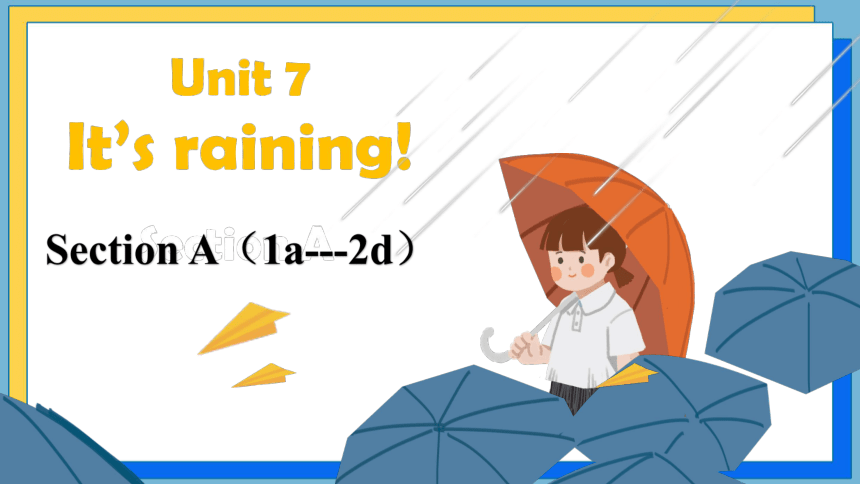 Unit 7 It's raining! Section A 1a-2d 课件 +嵌入音频(共32张PPT)-21世纪教育网