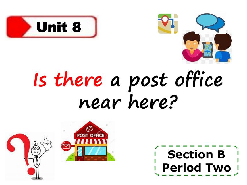 人教版七年级下册Unit 8 Is there a post office near here Section B (2a2c)课件(共21