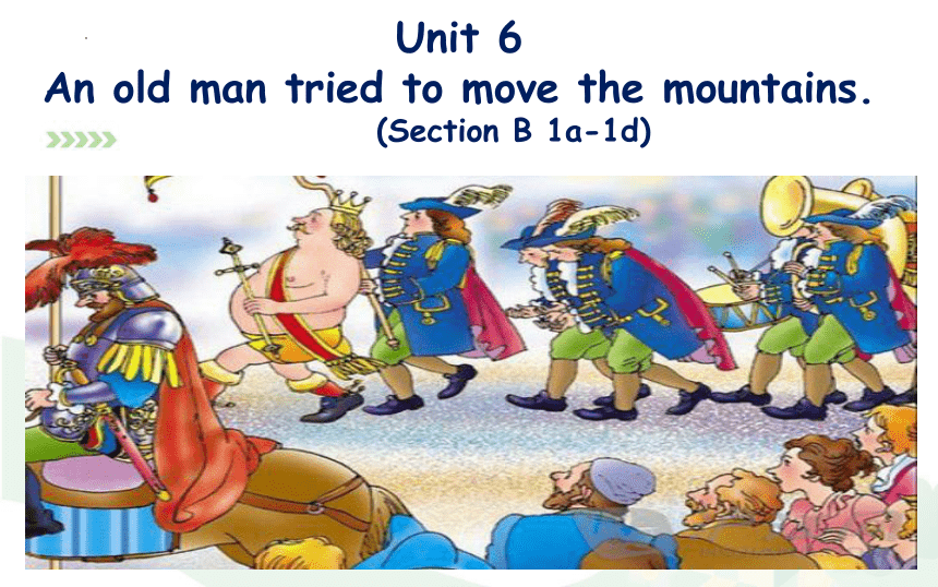 Unit 6 An Old Man Tried To Move The Mountains.Section B 1a-1d 课件 2022 ...