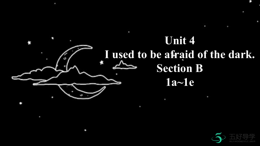 Are You Afraid Of The Dark Laughing In The Dark Unit 4 I used to be afraid of the dark Section B (1a~1e )课件(共20张PPT)-21