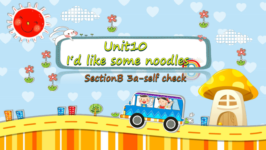 SectionB 3a-self check 课件 Unit10 I'd like some noodles （新目标七年级下册）