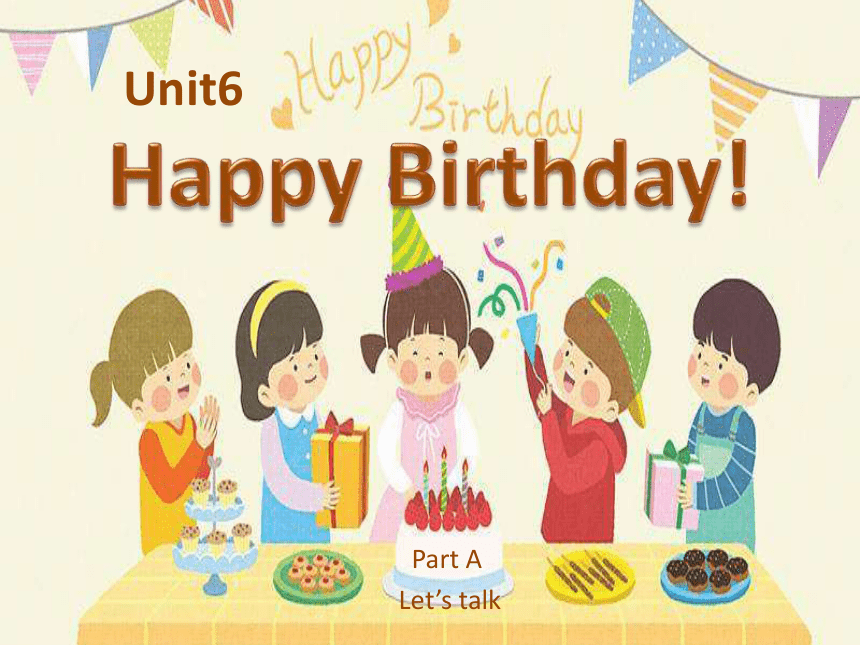 Unit 6 Happy Birthday! Part A Let’s Talk课件(共13张PPT)-21世纪教育网