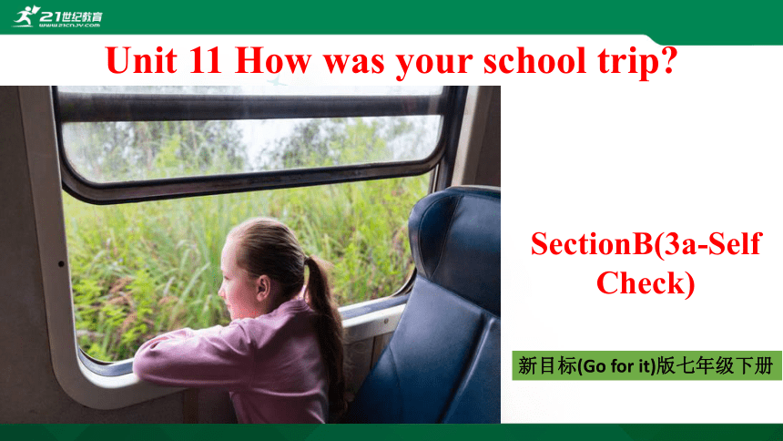 公开课Unit 11 How Was Your School Trip？Section B (3a-Self Check)课件（50张PPT ...