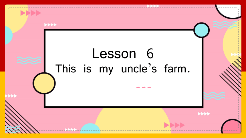 Starter B Unit 6 This Is My Uncle's Farm.课件(共45张PPT)-21世纪教育网