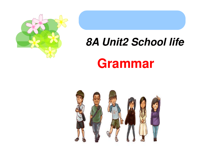 8A Unit2 School Life Grammar 课件-21世纪教育网