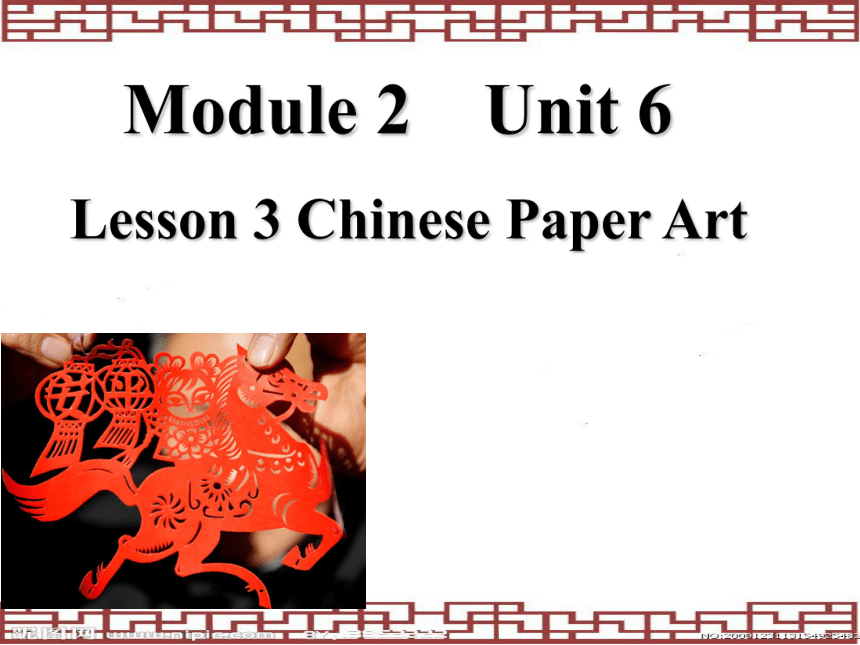 北师大版高中英语必修二Unit 6LDesign lesson 3 Chinese Paper Art 课件 （共34张PPT）