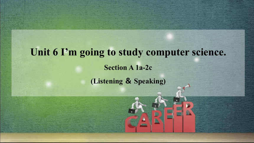八年级上册 Unit 6 I'm going to study computer science Section A 1a-2c 课件(共30 ...