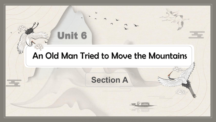 Unit 6 An Old Man Tried To Move The Mountains. Section A 1a-2d课件(共51张 ...