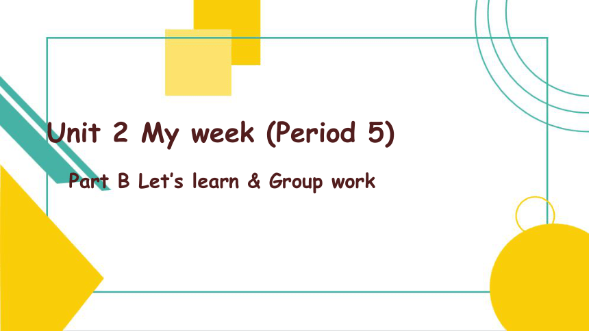 Unit 2 My Week Part B Let's Learn 课件 (共23张PPT)-21世纪教育网