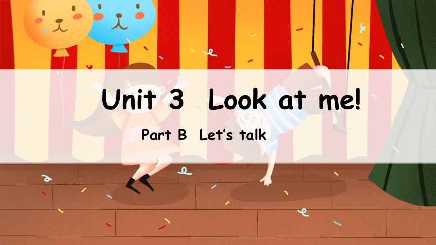 Unit 3 Look At Me! Part B Let's Talk 课件-21世纪教育网