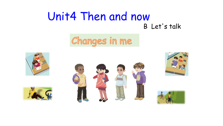 Unit4 Then And Now B Talk 课件-21世纪教育网