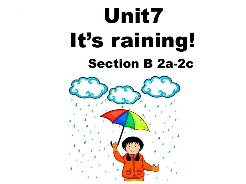 Unit 7 It's raining! Section B 2a-2c课件（共29张PPT）-21世纪教育网