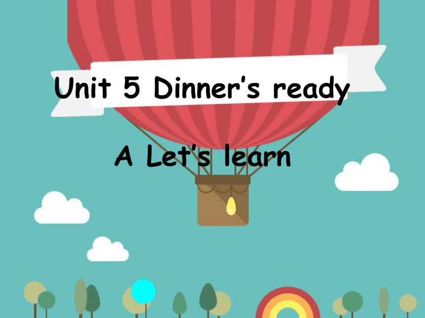 Unit 5 Dinner's ready PA Let's learn 课件（25张PPT）