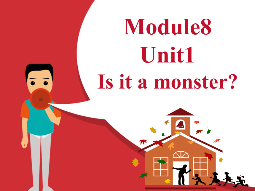 Module 8 Unit 1 Is it a monster? 课件(共36张PPT)