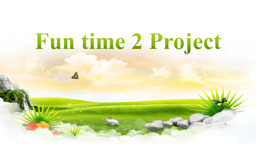 Fun time 2 Project 课件（34张PPT）