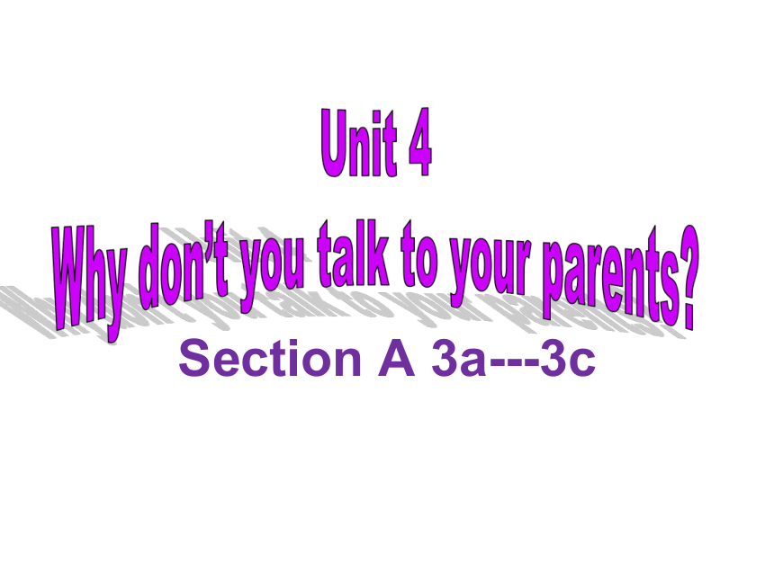 人教版（五四制）八年级上册：Unit 4  Why don’t you talk to your parentsSection A（3a-3c） 课件（26张PPT）