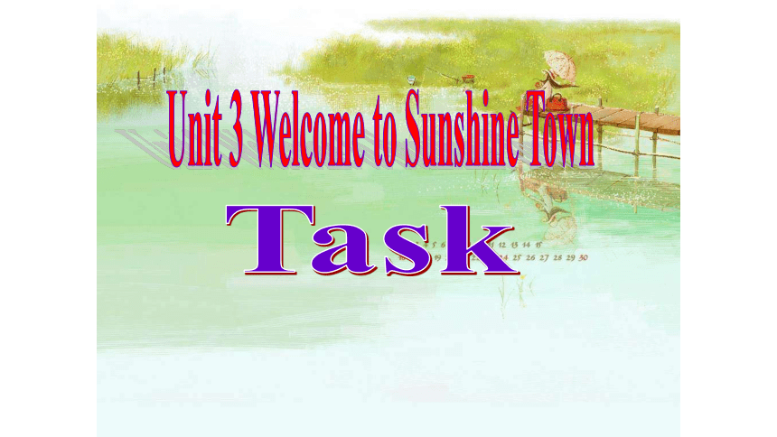 Unit 3  Welcome to Sunshine Town Task 课件
