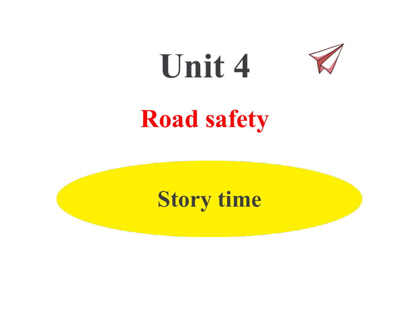 Unit 4 Road safety Story time 课件(共43张PPT)无音视频