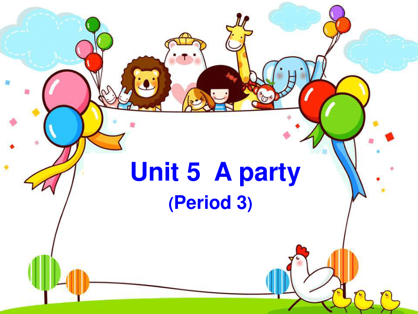 Unit 5 A party 第三课时课件