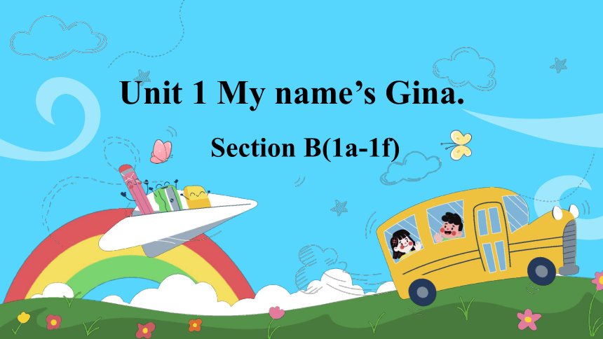 Unit 1 My Name's Gina.第3课时（SectionB 1a-1f）(课件）(共33张PPT)七年级英语上册（人教版）-21世纪教育网