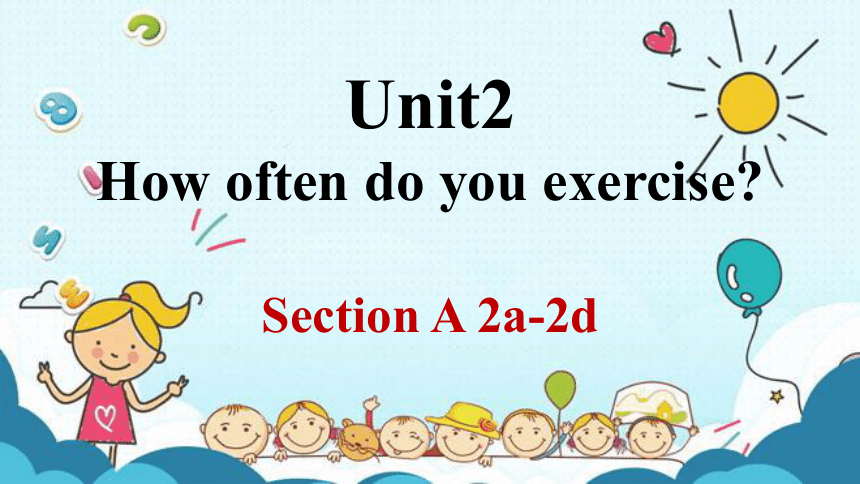 Unit 2 How Often Do You Exercise? Section A (2a-2d) 课件(共28张PPT)-21世纪教育网