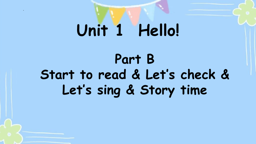 Unit 1 Hello! Part Part B Start To Read & Let’s Check & Let’s Sing ...