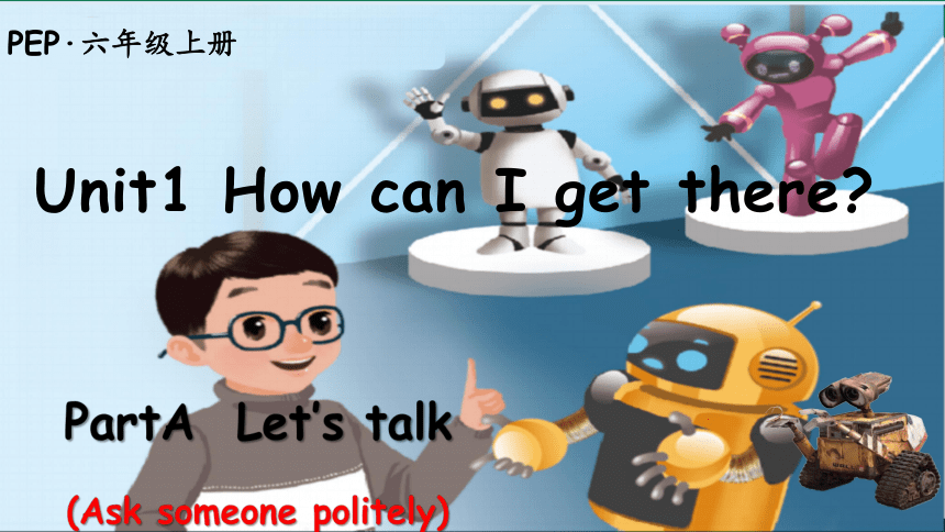 Unit1 How Can I Get There A Let's Talk 新课标原创优课+单元整体教学设计+素材(共39张PPT)-21世纪教育网