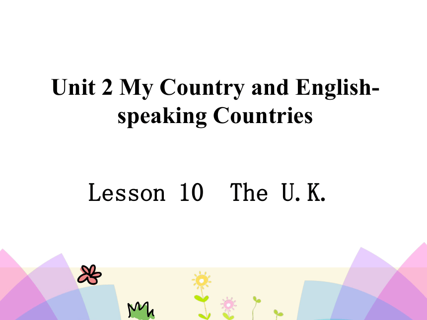 Lesson 10 The U.K. 课件  (共21张PPT)无音视频