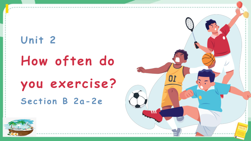 2023-2024学年人教版八年级英语上册Unit 2 How Often Do You Exercise? Section B 2a-2e ...