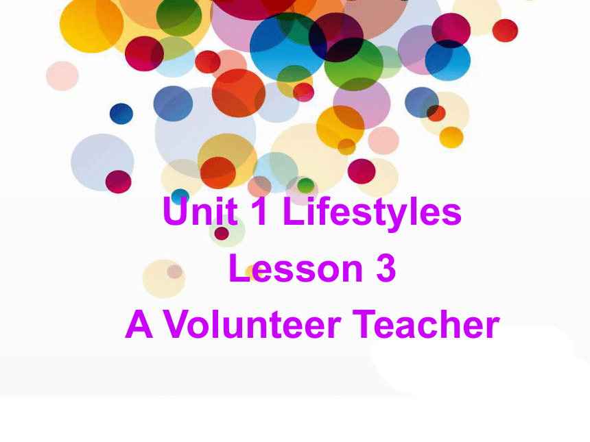 模块1 Unit 1 Lifestyles Lesson3 A Volunteer Teacher课件（51张）