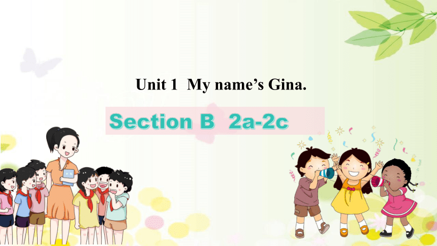 Unit 1 My Name's Gina Section B 2a-2c 课件(共19张PPT)-21世纪教育网