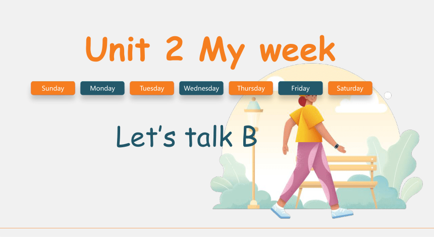 Unit 2 My Week Part B（Let’s Talk 课件（共17张PPT）-21世纪教育网