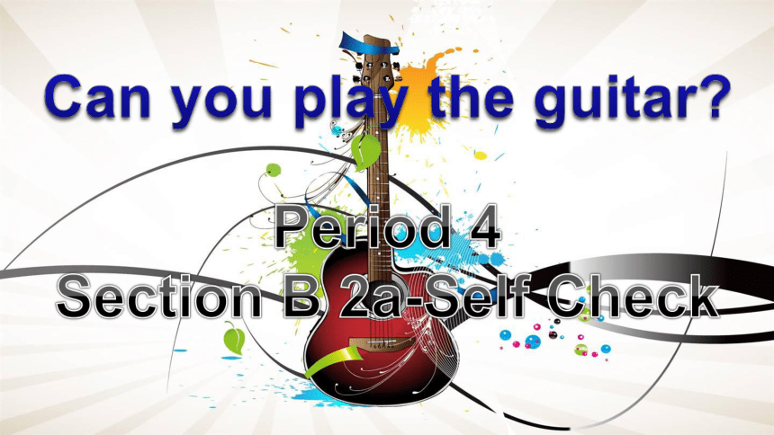 人教新目标七年级英语下册 Unit 1 Can You Play The Guitar? Section B 2a-Self Check课件 ...