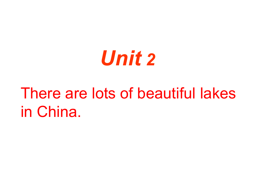 Unit 2 There are lots of beautiful lakes in China 课件 (共19张PPT)