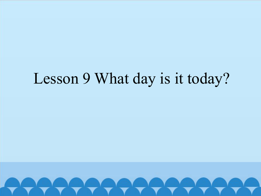 Lesson 9 What Day Is It Today 13 PPT 21 