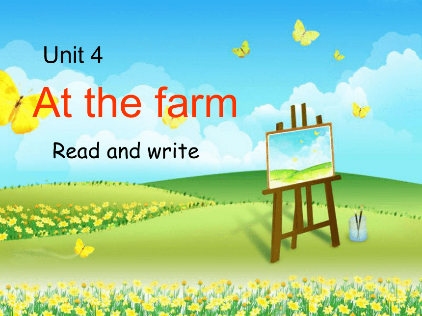 Unit 4 At the farm PB Read and write 课件