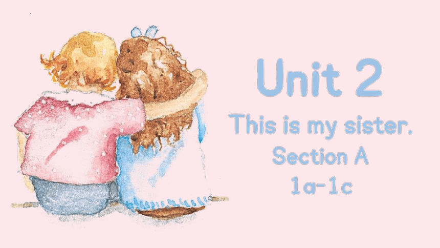 2023-2024学年人教版七年级英语上册Unit+2 This is my sister.Section+A(1a-1c)+课件(共27张 ...