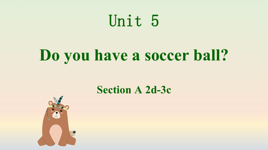 Unit 5 Do You Have A Soccer Ball? Section A 2d-3c 课件(共20张PPT)-21世纪教育网