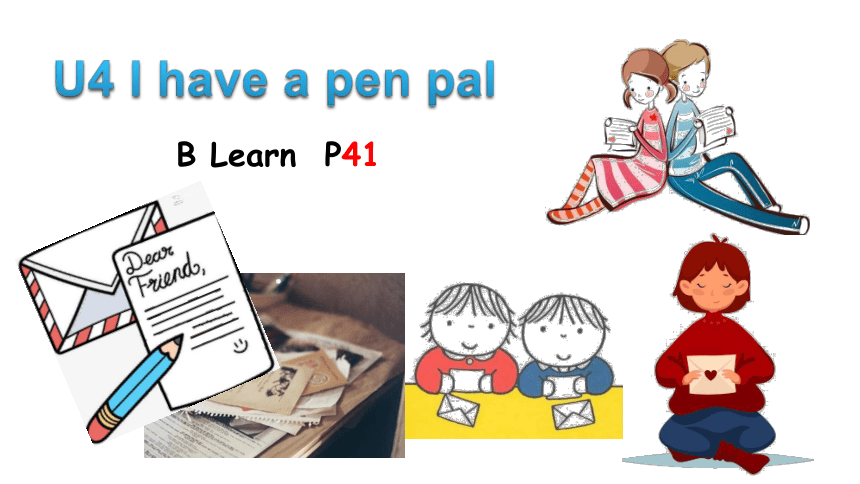 Unit 4 I Have A Pen Pal Part B Let's Learn 课件 (共24张PPT)-21世纪教育网