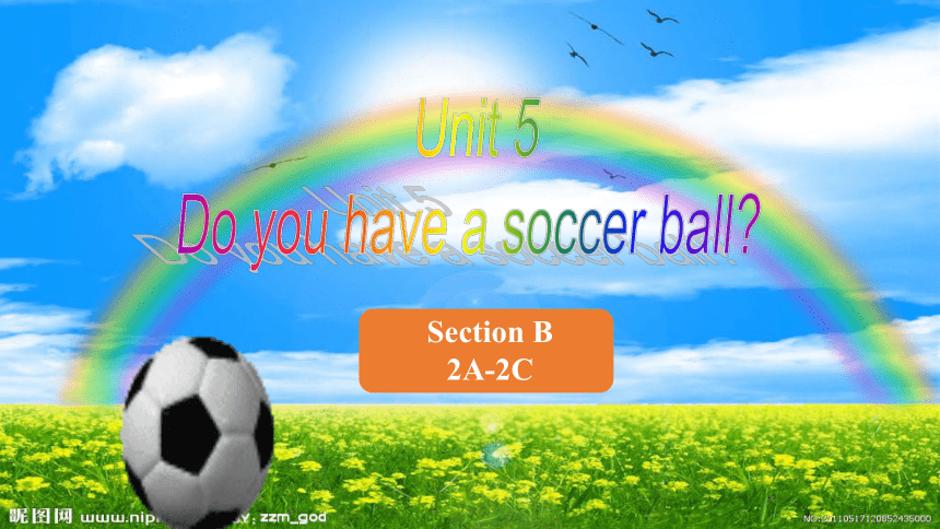 Unit 5 Do You Have A Soccer Ball? Section B 2A-2C 课件(共24张PPT，内嵌音频)人教版英语 ...