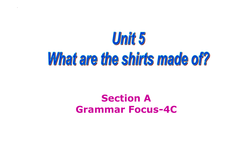 Unit 5 What Are The Shirts Made Of Section A Grammar Focus 4c unit-5-what-are-the-shirts-made-of-section-a-grammar-focus-4c