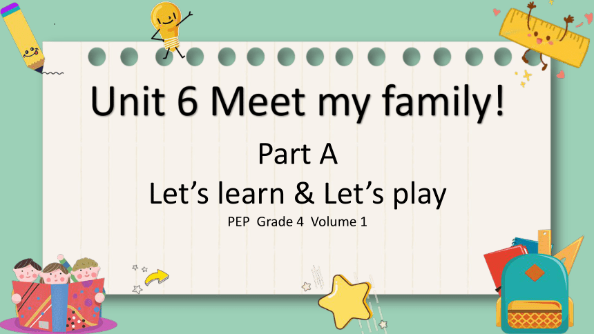 6 Meet My Family! Part A Let’s Learn & Let’s Play课件(共23张PPT)-21世纪教育网