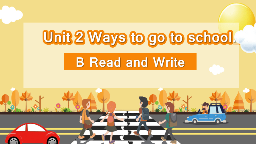 Unit 2 Ways To Go To School PB Read And Write(优课）课件（27张PPT)-21世纪教育网