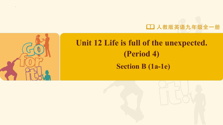 Unit12 Life Is Full Of The Unexpected. Section B 1a-1e课件(共25张PPT)人教版九年级 ...