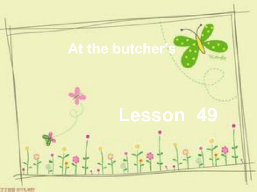 新概念英语第一册Lesson49  At the butcher 课件(共27张PPT)