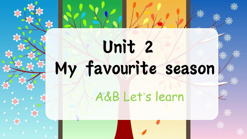 Unit 2 My Favourite Season Part A & Part B Let’s Learn 课件(共31张PPT)-21世纪教育网