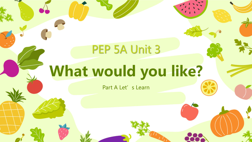 Unit 3 What Would You Like? Part A Let’s Learn (共29张PPT)-21世纪教育网